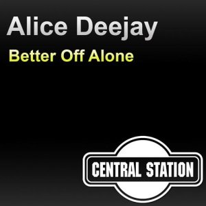 ALICE DEEJAY: Better Off Alone MP3 Album - The DJ List